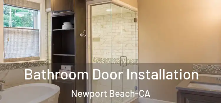 Bathroom Door Installation Newport Beach-CA