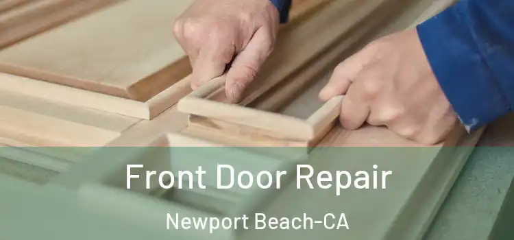 Front Door Repair Newport Beach-CA