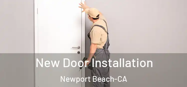  New Door Installation Newport Beach-CA
