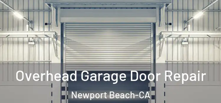  Overhead Garage Door Repair Newport Beach-CA
