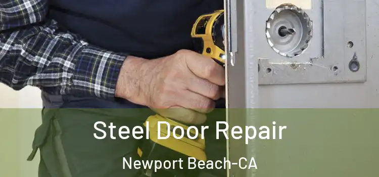  Steel Door Repair Newport Beach-CA