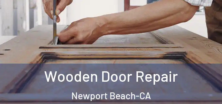 Wooden Door Repair Newport Beach-CA